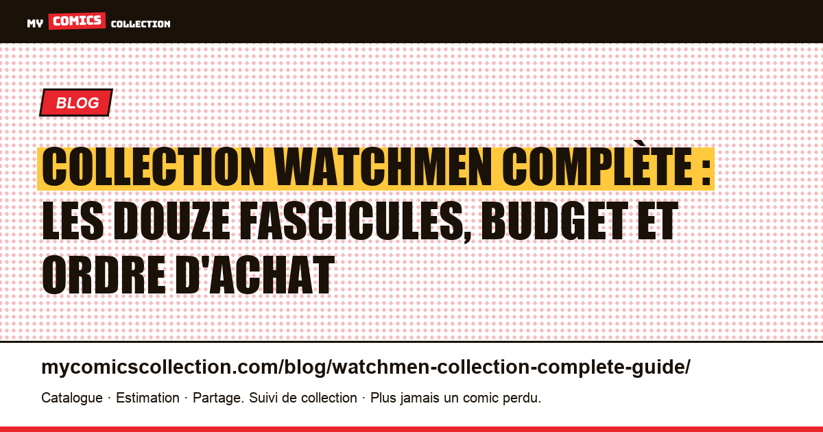Collection Watchmen complète : les douze fascicules, budget et ordre d'achat, illustration article