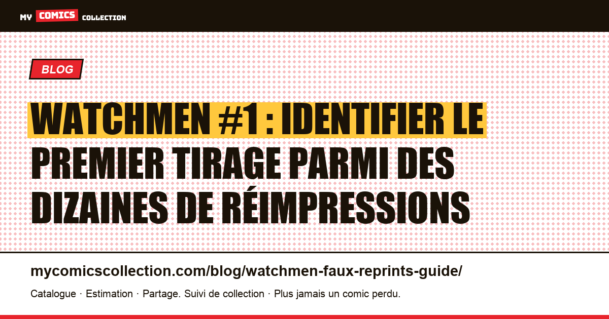 Watchmen #1 : comment distinguer un premier tirage des réimpressions et du TPB, illustration article
