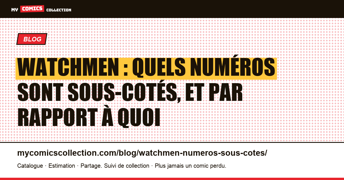 Watchmen : quels numéros sont sous-cotés, et par rapport à quoi, illustration article