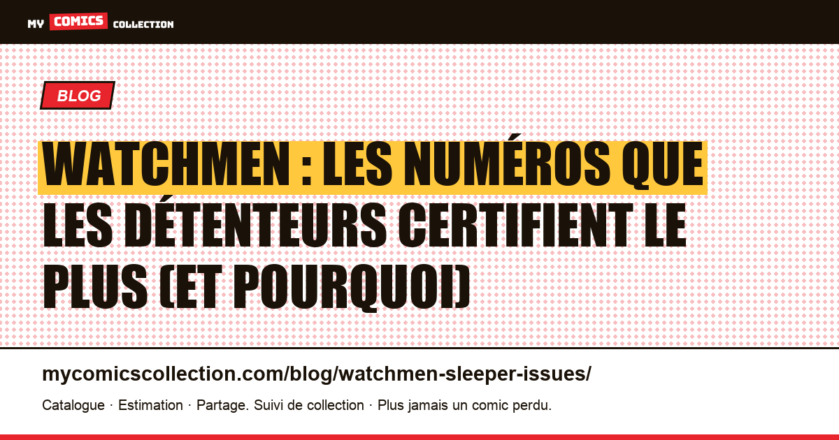 Watchmen : les numéros que les détenteurs certifient le plus (et pourquoi), illustration article