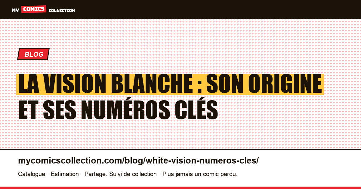 La Vision blanche : son origine et ses numéros clés, illustration article