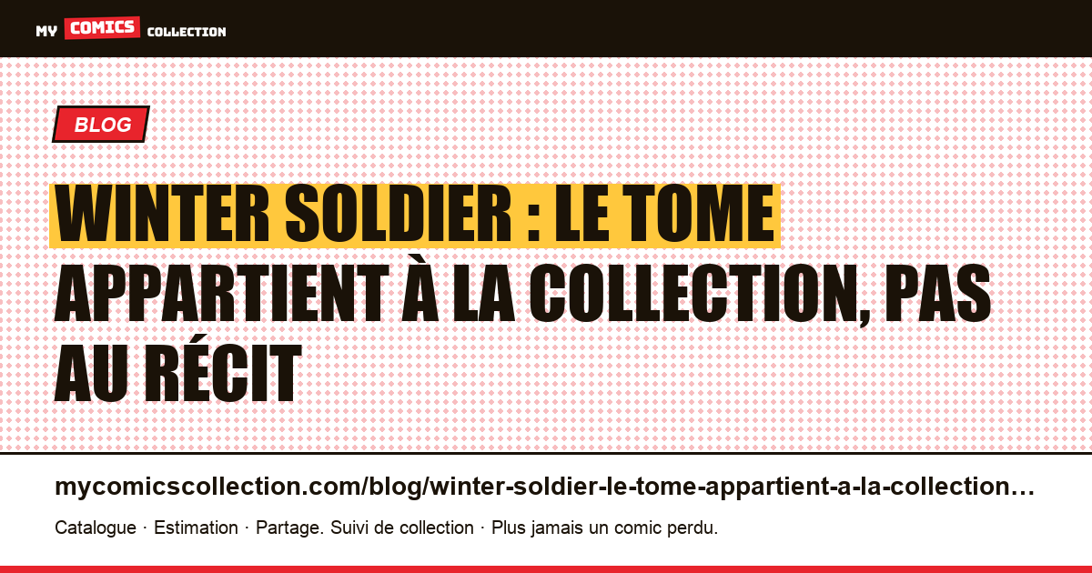 Winter Soldier : le tome appartient à la collection, pas au récit, illustration article