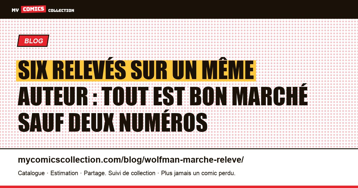 Six relevés sur un même auteur : tout est bon marché sauf deux numéros — illustration article