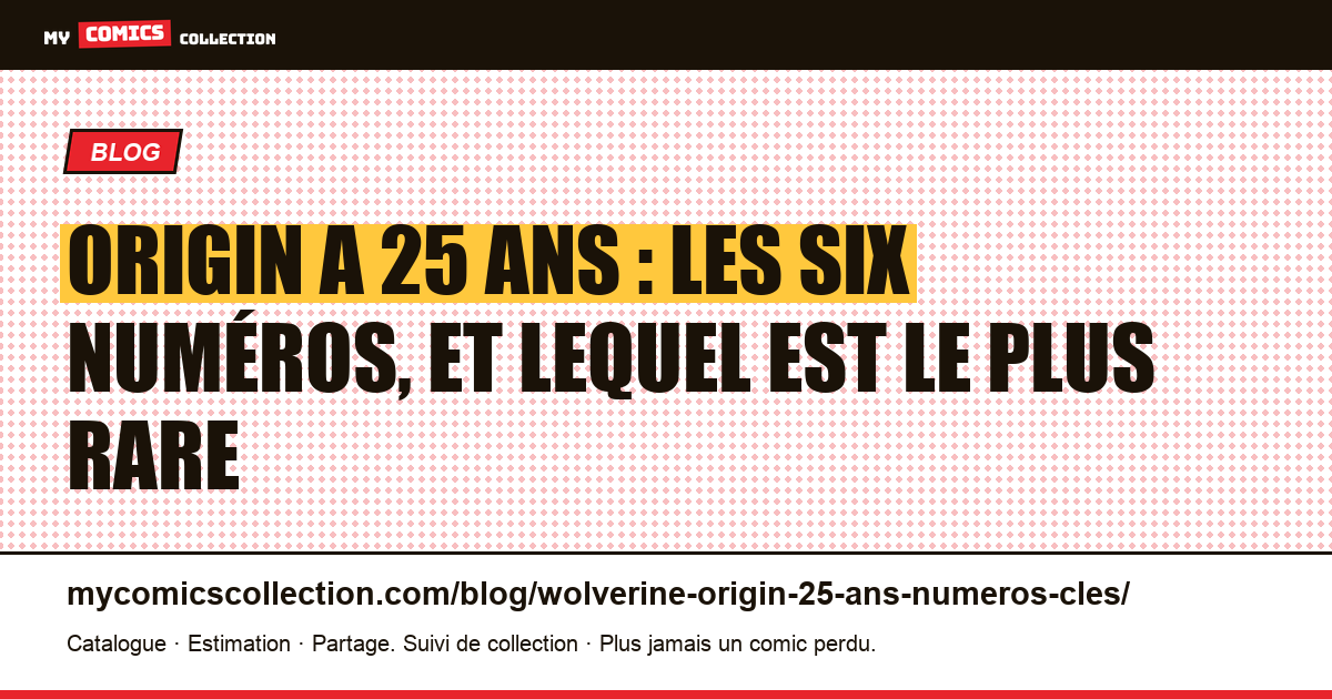 Origin a 25 ans : les six numéros, et lequel est le plus rare, illustration article