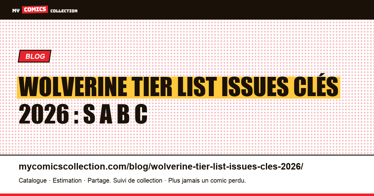 Wolverine tier list issues clés 2026 : S A B C — illustration article