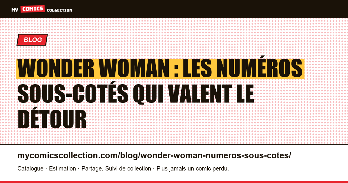 Wonder Woman : les numéros sous-cotés à connaître, illustration article