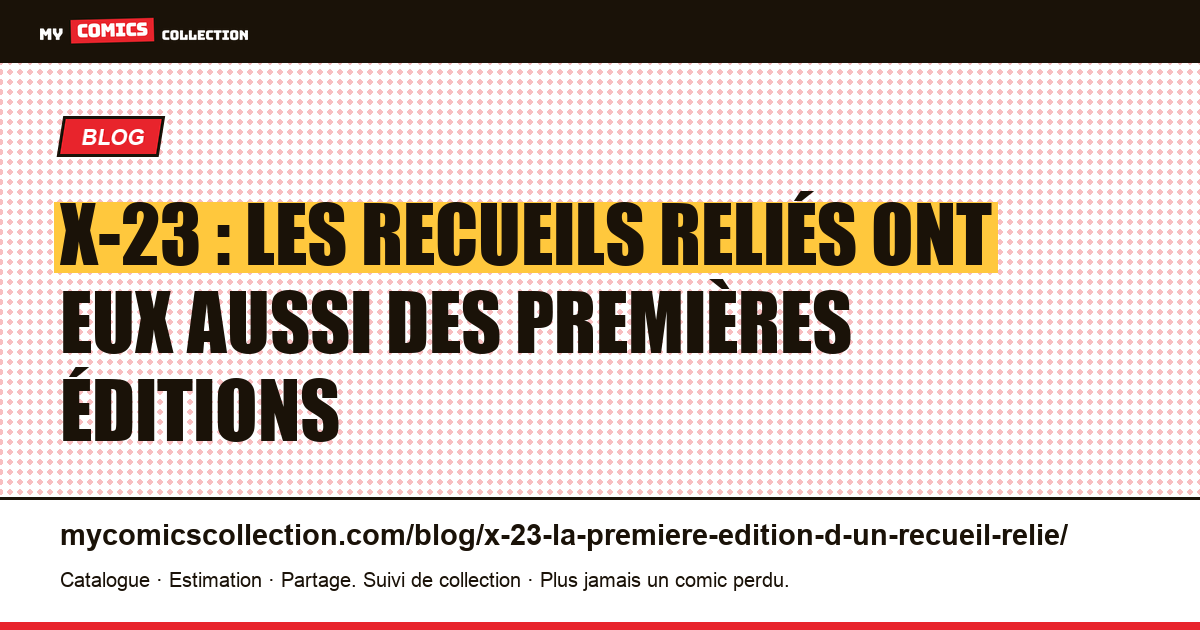 X-23 : les recueils reliés ont eux aussi des premières éditions — illustration article