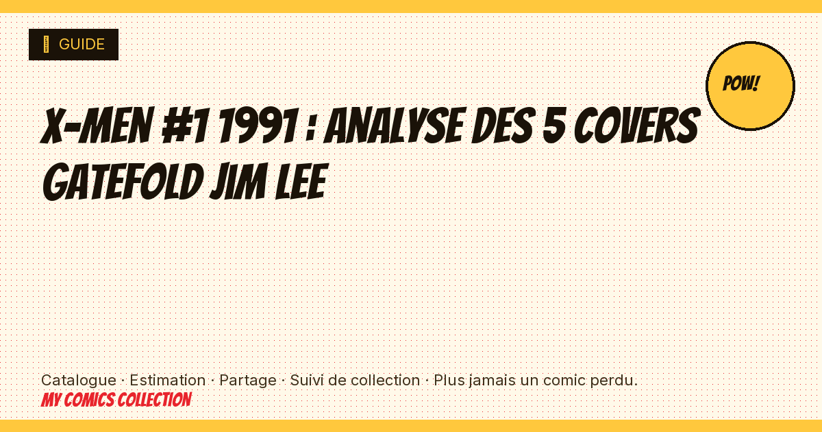 X-Men #1 1991 : analyse des 5 covers gatefold Jim Lee — illustration article