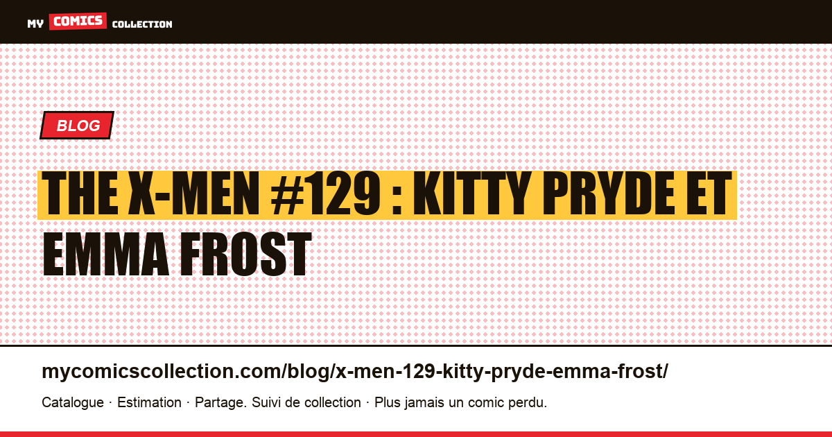 The X-Men #129 (1980) : premières apparitions de Kitty Pryde et Emma Frost, illustration article