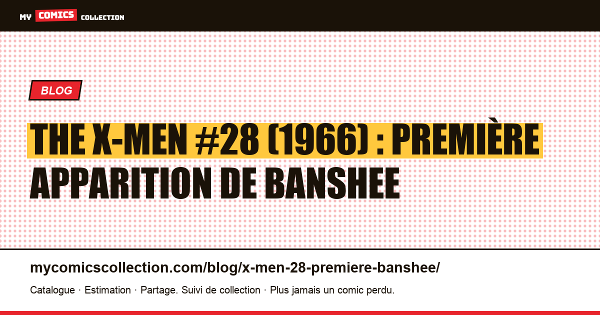 The X-Men #28 (1966) : la première apparition de Banshee, un numéro clé, illustration article