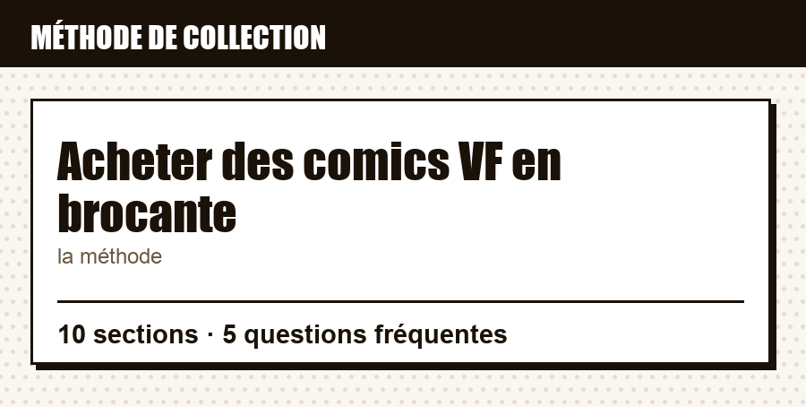 Repère de méthode : Acheter des comics VF en brocante, et ce que couvre l'article
