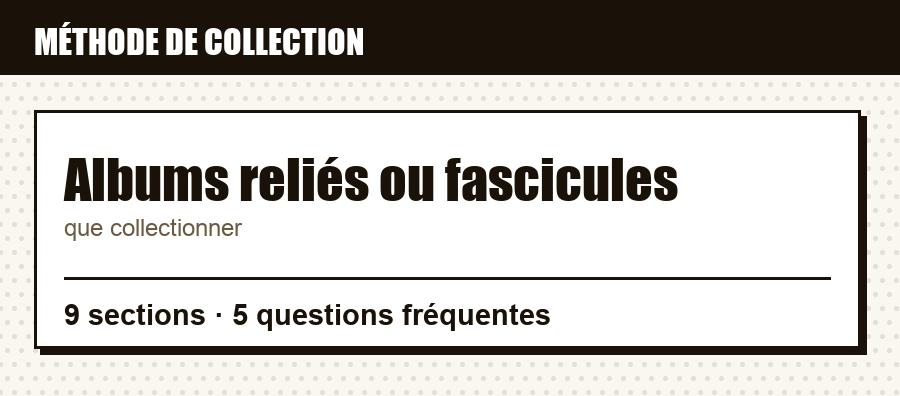 Repère de méthode : Albums reliés ou fascicules, et ce que couvre l'article