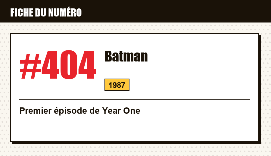 Carte d'identité : Batman #404 (1987) : Year One, premier épisode