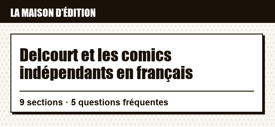 Repère sur Delcourt et les comics indépendants en français : rubrique éditeur, contenu de l'article