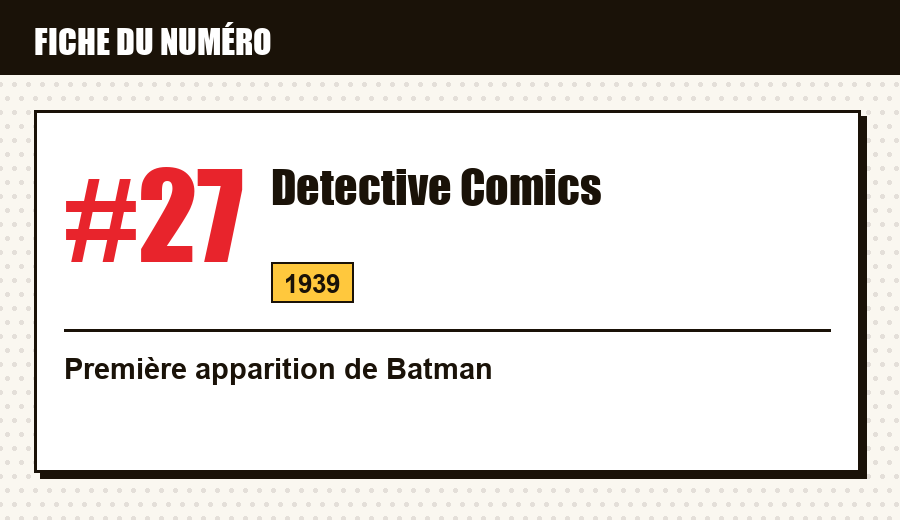 Carte d'identité : Detective Comics #27 (1939) : la première apparition de Batman
