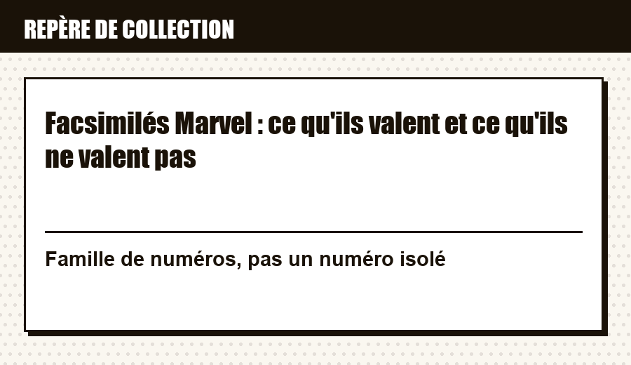 Carte d'identité : Facsimilés Marvel : ce qu'ils valent et ce qu'ils ne valent pas