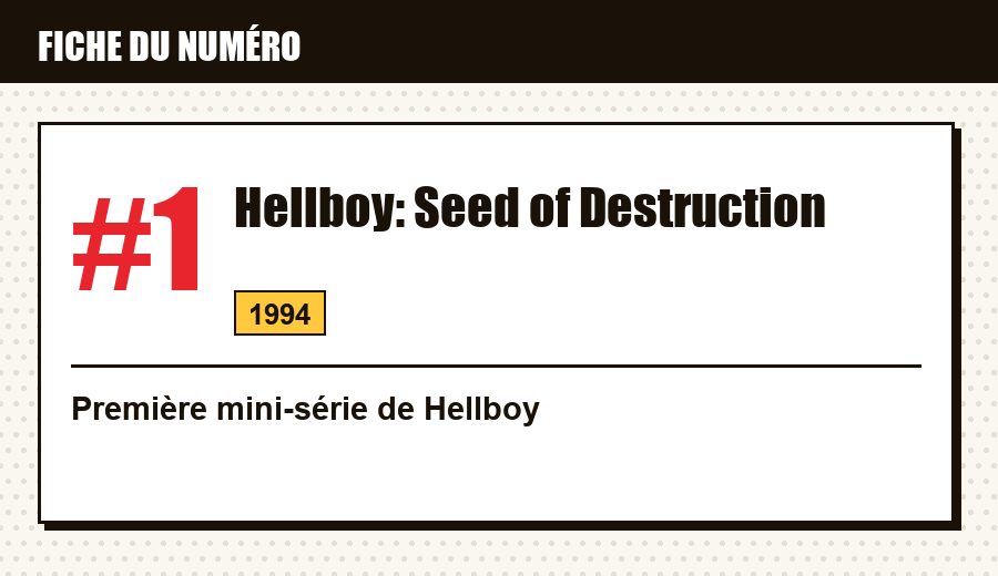 Carte d'identité : Hellboy: Seed of Destruction #1 (1994) : la première mini-série