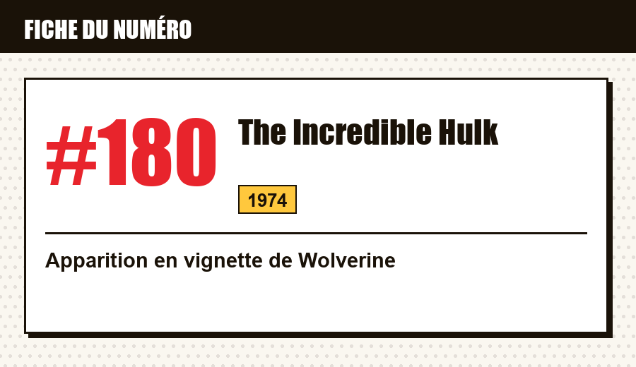 Carte d'identité : Incredible Hulk #180 (1974) : Wolverine avant le #181