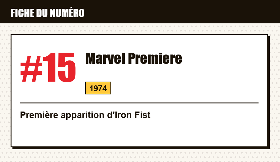 Carte d'identité : Marvel Premiere #15 (1974) : la première apparition d'Iron Fist