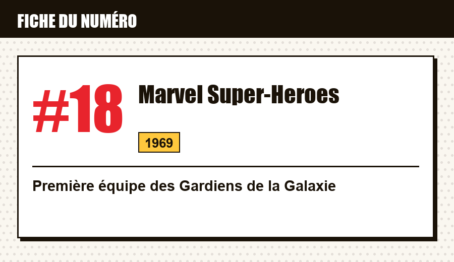 Carte d'identité : Marvel Super-Heroes #18 (1969) : la première équipe des Gardiens