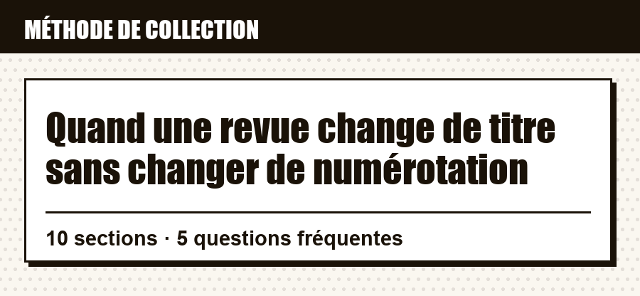 Repère de méthode : Quand une revue change de titre sans changer de numérotation, et ce que couvre l'article