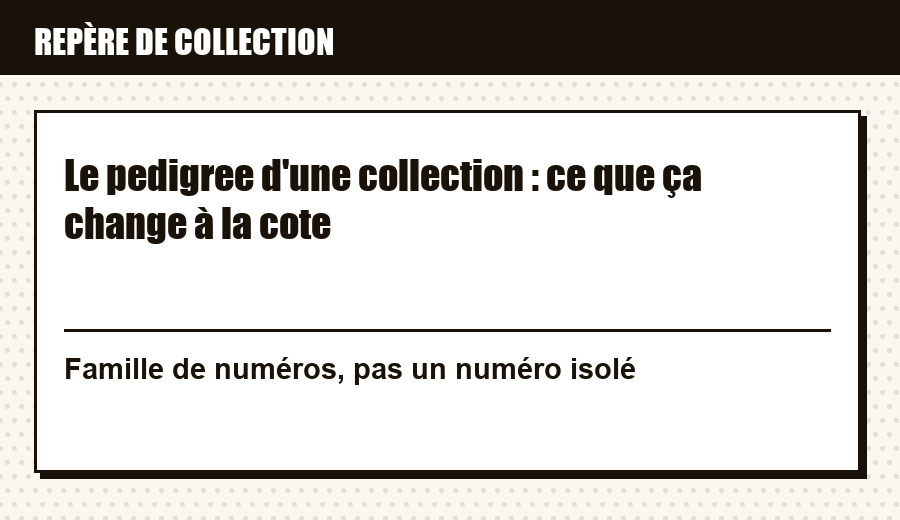 Carte d'identité : Le pedigree d'une collection : ce que ça change à la cote
