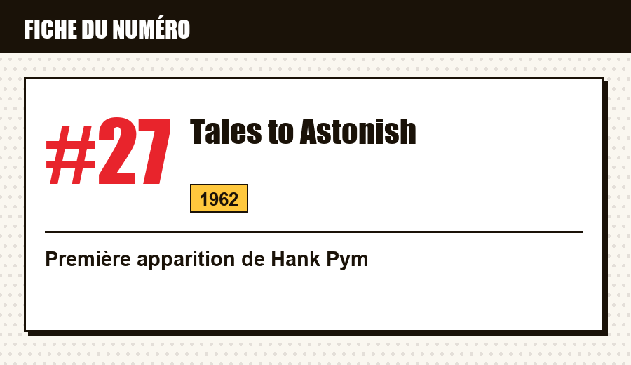 Carte d'identité : Tales to Astonish #27 (1962) : la première apparition de Hank Pym