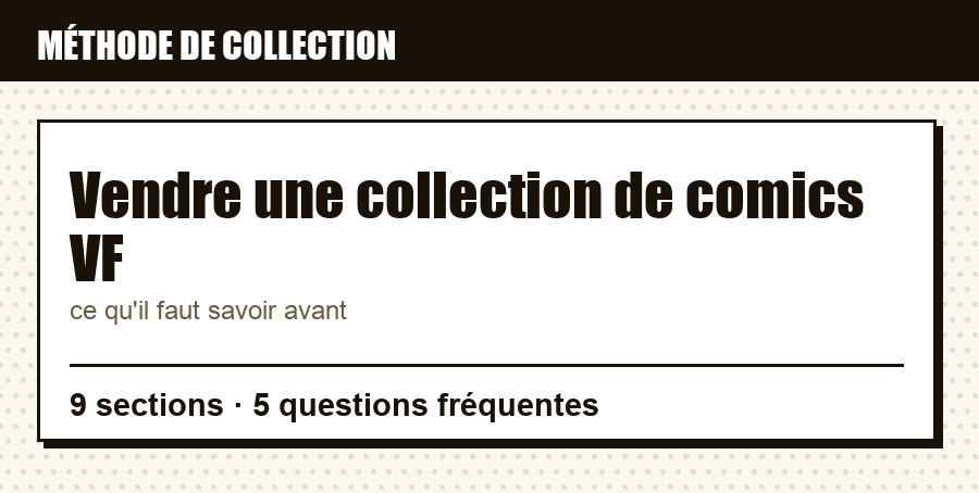 Repère de méthode : Vendre une collection de comics VF, et ce que couvre l'article